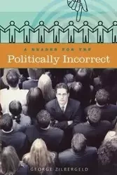 A Reader for the Politically Incorrect - George Zilbergeld