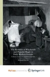 The Realities of Witchcraft and Popular Magic in Early Modern Europe - Bever E.