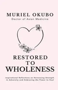 Restored to Wholeness - Muriel Okubo