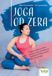 Joga od zera. Program startowy, łatwe pozycje... - Max Lowenstein, Liz Lowenstein