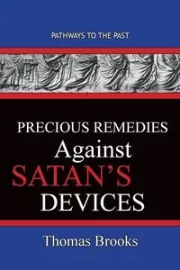 Precious Remedies Against Satan's  Devices - Brooks Thomas