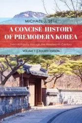 A Concise History of Premodern Korea - Seth Michael J.