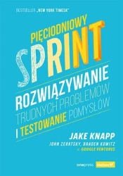Pięciodniowy sprint - Jake Knapp, John Zeratsky, Kowitz Braden