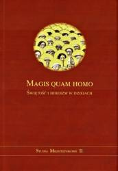Magis quam homo. Świętość i heroizm w dziejach - praca zbiorowa