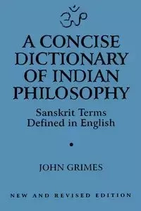 A Concise Dictionary of Indian Philosophy - John A. Grimes
