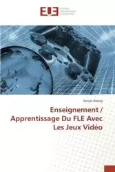 Enseignement / apprentissage du fle avec les jeux vidéo - ALABAY-S