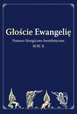 Głoście Ewangelię. Rok B - praca zbiorowa