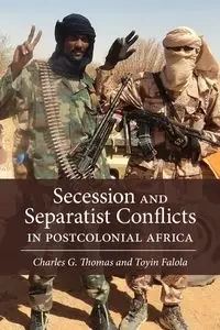 Secession and Separatist Conflicts in Postcolonial Africa - Thomas Charles G