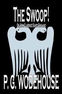 The Swoop! by P. G. Wodehouse, Fiction, Literary - Wodehouse P.G.