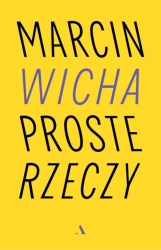 Proste rzeczy - Marcin Wicha