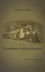 Poznańskie wojska kolejowe 3. Pułk Wojsk Kolejowych 1921-1924 - Przemysław Dymek