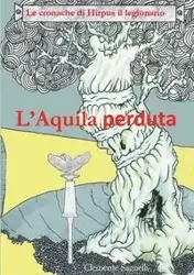 LE CRONACHE DI HIRPUS IL LEGIONARIO - L'AQUILA PERDUTA - Clemente Sagnelli