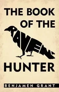 The Book of the Raven-Hunter. - Grant Benjamen