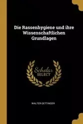 Die Rassenhygiene und ihre Wissenschaftlichen Grundlagen - Walter Oettinger