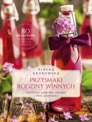 eBook Przysmaki Rodziny Winnych. Konfitury, powidła, nalewki i inne przetwory - Ałbena Grabowska epub mobi