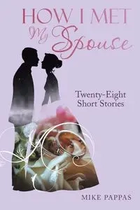 How I Met My Spouse - Mike Pappas