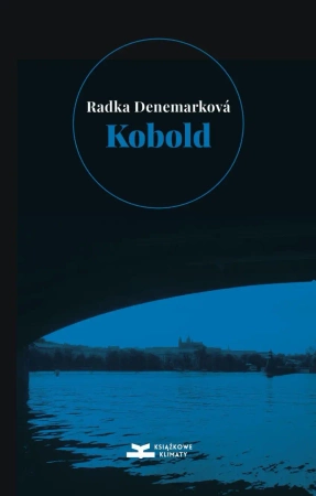 Kobold. Niepotrzebna czułość. Niepotrzebni ludzie - Radka Denemarkova