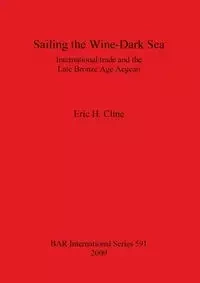 Sailing the Wine-Dark Sea - Eric Cline  H.