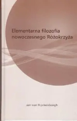Elementarna filozofia nowoczesnego różokrzyża - van Jan Rijckenborgh