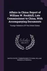 Affairs in China - China United States. Commissioner To