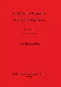 La Palestine byzantine, Volume II - Claudine Dauphin