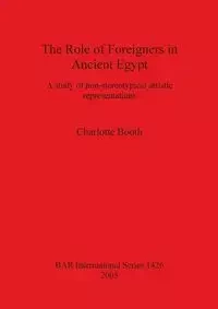 The Role of Foreigners in Ancient Egypt - Charlotte Booth