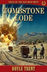 Tombstone Lode - Trent Doyle