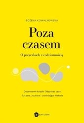 Poza czasem. O potyczkach z codziennością - Bożena Kowalkowska