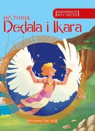 Najpiękniejsze mity greckie. Historia Dedala i Ika - praca zbiorowa