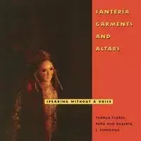 Santería Garments and Altars - Flores-Peña Ysamur
