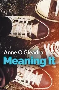 Meaning It - Anne O'Gleadra