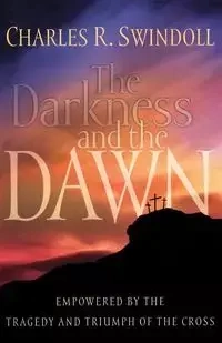The Darkness and the Dawn - Swindoll Charles R. Dr