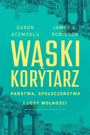 Wąski korytarz - Daron Acemoglu, James A. Robinson, Filip Filipows