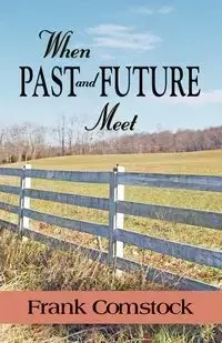 WHEN PAST AND FUTURE MEET - Frank Comstock