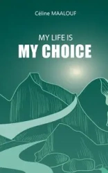 My Life Is My Choice - maalouf céline
