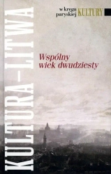 W kręgu paryskiej Kultury. Kultura Litwa... - praca zbiorowa