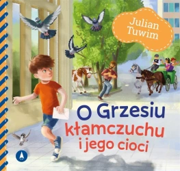O Grzesiu kłamczuchu i jego cioci - Julian Tuwim