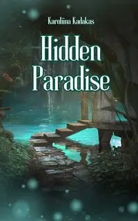 Hidden Paradise - Kadakas Karoliina