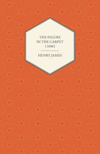 The Figure in the Carpet (1896) - Henry James
