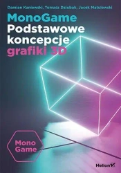 MonoGame. Podstawowe koncepcje grafiki 3D - Damian Kaniewski, Tomasz Dziubak, Jacek Matulewski