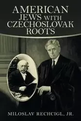 American Jews with Czechoslovak Roots - Rechcigl Jr. Miloslav