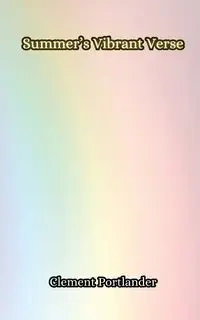 Summer's Vibrant Verse - Clement Portlander