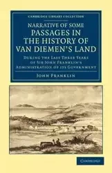 Narrative of Some Passages in the History of Van Diemen's Land - Franklin John