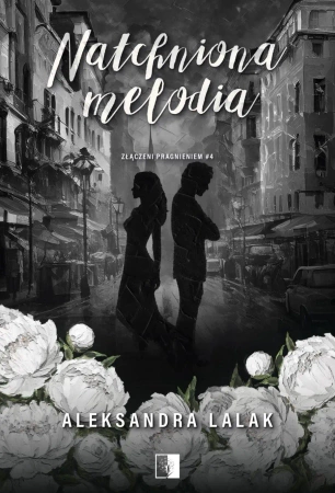 Natchniona melodia. Złączeni pragnieniem. Tom 4 - Aleksandra Lalak