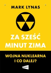 Za sześć minut zima. Wojna nuklearna i co dalej? - Mark Lynas