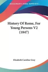 History Of Rome, For Young Persons V2 (1847) - Elizabeth Caroline Gray
