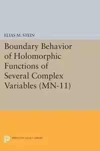 Boundary Behavior of Holomorphic Functions of Several Complex Variables - Elias M. Stein