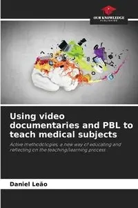 Using video documentaries and PBL to teach medical subjects - Daniel Leão