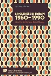 Singleness in Britain, 1960-1990 - Emily Priscott