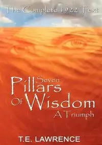 Seven Pillars of Wisdom - Lawrence T. E.